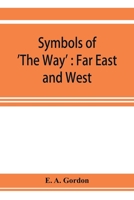 Symbols of 'the Way': Far East and West 935392362X Book Cover