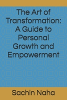The Art of Transformation: A Guide to Personal Growth and Empowerment B0DV567374 Book Cover