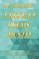 The Third Book - a Book of Poems, Mostly 1684718511 Book Cover