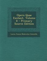 Opera Quae Exstant, Volume 8 - Primary Source Edition 1287613195 Book Cover