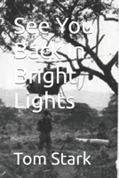 See You Back In Bright Lights 1704353564 Book Cover