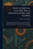 How to Install Electric Bells, Annunciators, and Alarms. 1023532131 Book Cover