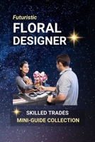 Floral Designer: The Art of Arranging Nature's Gifts to Us B0FFHPGXY3 Book Cover