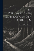 Die pneumatischen Erfindungen der Griechen 1022513508 Book Cover