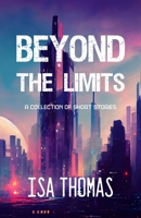 Beyond The Limits: A Collection of Short Stories B0C11NCQ8F Book Cover