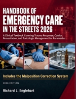Handbook of Emergency Care in the Streets 2026: A Clinical Textbook Covering Trauma Response, Cardiac Resuscitation, and Toxicologic Management for Paramedics B0HJ2YLH9G Book Cover
