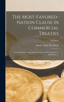 The Most-Favored-Nation Clause in Commercial Treaties: Its Function in Theory and in Practice and Its Relation to Tariff Policies, Volume 6 1018376631 Book Cover