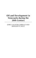 Oil and Development in Venezuela During the 20th Century 0275972623 Book Cover