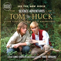 The Science Adventures of Tom & Huck: The Classic Comic Strip Adventures 195872176X Book Cover