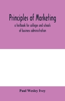 Principles of marketing; a textbook for colleges and schools of business administration 1015868916 Book Cover