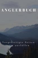 Anglerbuch Vorgefertigte Seiten zum ausf�llen: f�r Hobby-Angler um die sch�nsten Angel-Erlebnisse festzuhalten, 110 Seiten A5 Format 107452425X Book Cover