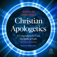 Christian Apologetics: A Comprehensive Case for Biblical Faith, 2nd Edition B0CDZX8MWX Book Cover