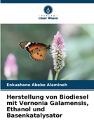 Herstellung von Biodiesel mit Vernonia Galamensis, Ethanol und Basenkatalysator 6205688441 Book Cover