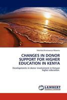 CHANGES IN DONOR SUPPORT FOR HIGHER EDUCATION IN KENYA: Developments in donor involvement in Kenyan higher education. 3845403136 Book Cover