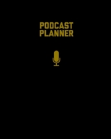 Podcast Planner: Daily Plan Your Podcasts Episodes Journal Notebook 1710752661 Book Cover