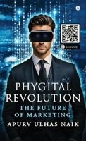 Phygital Revolution - The Future of Marketing B0DRDHSTF7 Book Cover