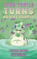 Toby Turtle Turns Bright Purple 1035854589 Book Cover