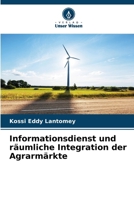 Informationsdienst und räumliche Integration der Agrarmärkte (German Edition) 620974950X Book Cover