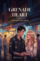 Grenade Heart: A Saigon Love Story (Love Without Borders) B0H8G7PYSR Book Cover