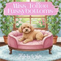 Miss Toffee Fussybottoms 176438606X Book Cover