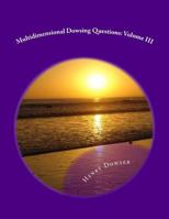 Multidimensional Dowsing Questions: Volume III 1505662982 Book Cover