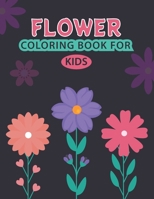 Flower Coloring Book For Kids: Beautiful Flower Coloring Book For Kids With Fun, Easy, and Relaxation B09328NP1S Book Cover