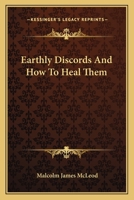 Earthly Discords and Hoe to Heal Them 0548323194 Book Cover
