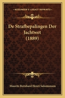 De Strafbepalingen Der Jachtwet (1889) 1167386132 Book Cover
