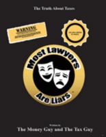 Most Lawyers Are Liars - The Truth About Taxes 1939670578 Book Cover