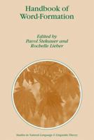 Handbook of Word-Formation (Studies in Natural Language and Linguistic Theory) 1402035950 Book Cover