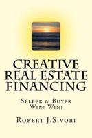 Creative Real Estate Financing : Seller / Buyer Win! Win! 1974498492 Book Cover