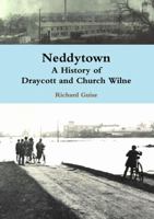 Neddytown: A History of Draycott and Church Wilne 1291736522 Book Cover