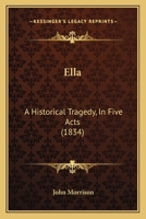 Ella; An Historical Tragedy 0469107545 Book Cover