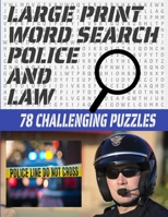 LARGE PRINT WORD SEARCH 78 CHALLENGING PUZZLES: LAW ENFORCEMENT THEMED WORD SEARCH PUZZLE FOR TEENS ADULTS AND SENIORS | MAKES A GREAT GIFT FOR ANYONE WHO LOVE THOSE WHO PROTECT AND SERVE- B08KTYF77Y Book Cover