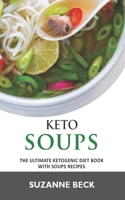 Keto Soups: The ultimate ketogenic diet book with Soups Recipes (delicious vegetables, chicken, beef, lamb pork, fish and seafood keto soups) 1703443667 Book Cover