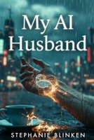 My AI Husband B0H6YC8RMV Book Cover