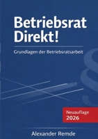 Betriebsrat Direkt!: Grundlagen der Betriebsratsarbeit (German Edition) 3384806476 Book Cover