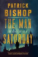 The Man Who Was Saturday: The Extraordinary Life of Airey Neave 0008309086 Book Cover