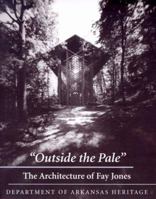 Outside the Pale: The Architecture of Fay Jones 1557285438 Book Cover