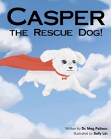 Casper, the Rescue Dog! B09PHJS5DP Book Cover