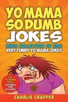 Yo Mama So Dumb: 250 of the Best Yo Mama So Dumb Jokes 1795043490 Book Cover