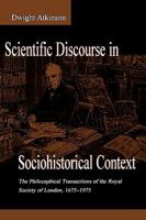 Scientific Discourse in Sociohistorical Context: The Philosophical Transactions of the Royal Society of London, 1675-1975 (Rhetoric, Knowledge, and Society Series) 0805820868 Book Cover