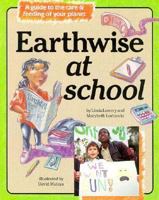 Earthwise at School: A Guide to the Care and Feeding of Your Planet (Earthwise) 0876147317 Book Cover