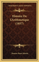 Histoire De L'Arithmetique (1857) 114799854X Book Cover