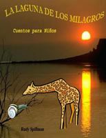 La Laguna de los Milagros: La F�bula de la Girafa y el Caracol y La Goma Reina 150257781X Book Cover