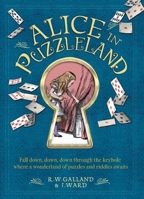 Alice in Puzzleland: Fall Down, Down, Down Through the Keyhole Where a Wonderland of Puzzles and Riddles Awaits 1787392805 Book Cover