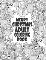 Merry Christmas Adult Coloring Book: 45+ Coloring Pages. Perfect Book Coloring Books For Adults And Kids - Color To Relax B08N3D5F7B Book Cover
