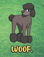 Woof: Black Poodle Dog Notebook with Green Grass Background Design and Barking Noise Cover. Perfect Journal for Pet and Dog Lovers of All Ages. 1701896036 Book Cover