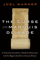 The Curse of the Marquis de Sade: A Notorious Scoundrel, a Mythical Manuscript, and the Biggest Scandal in Literary History 0593135687 Book Cover