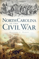 North Carolina in the Civil War (Civil War) 1609491068 Book Cover